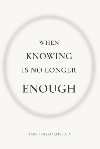 Cover image for When Knowing is No Longer Enough