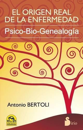 Cover image for El Origen Real de la Enfermedad: Psico-Bio-Genealogia