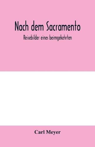 Cover image for Nach dem Sacramento. Reisebilder eines beimgekehrten