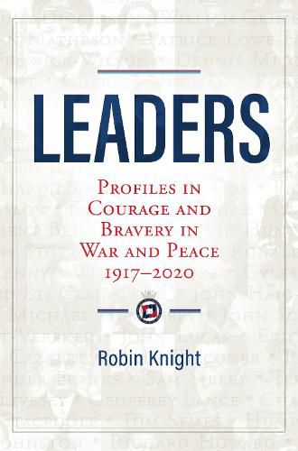 Cover image for Leaders: Profiles in Courage and Bravery in War and Peace 1917-2020