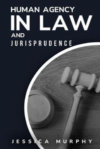 Cover image for Human Agency in Law and Jurisprudence