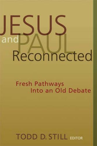 Cover image for Jesus and Paul Reconnected: Fresh Pathways into an Old Debate