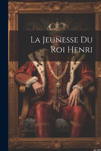 Cover image for La Jeunesse du roi Henri