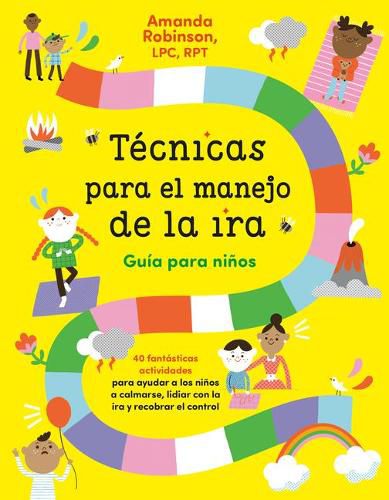 Cover image for Tecnicas para el manejo de la ira: Guia para ninos / Anger Management Skills  Workbook for Kids: 40 fabulosas actividades para ayudar a los ninos a calmarse, lidiar con la ira y recobrar el control