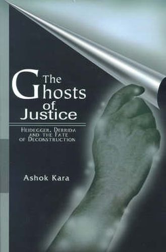 Cover image for The Ghosts of Justice: Heidegger, Derrida and the Fate of Deconstruction