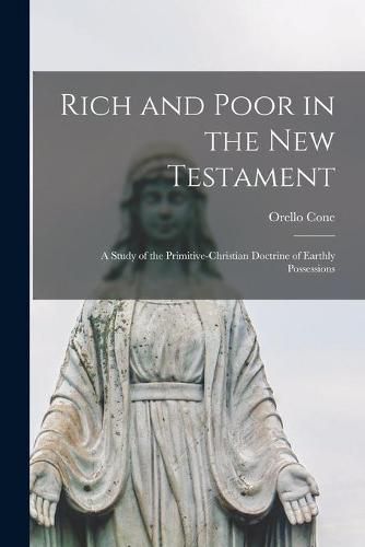 Cover image for Rich and Poor in the New Testament: a Study of the Primitive-Christian Doctrine of Earthly Possessions