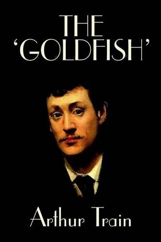 Cover image for The 'Goldfish' by Arthur Train, Fiction, Legal, Literary, Mystery & Detective, Historical