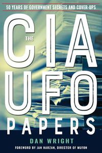 Cover image for The CIA UFO Papers: 50 Years of Government Secrets and Cover-Ups