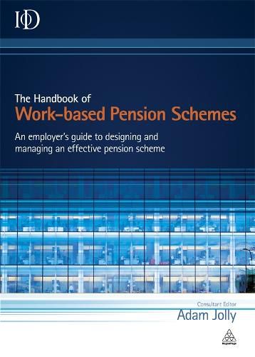 Cover image for The Handbook of Work-based Pension Schemes: An Employer's Guide to Designing and Managing an Effective Pension Scheme