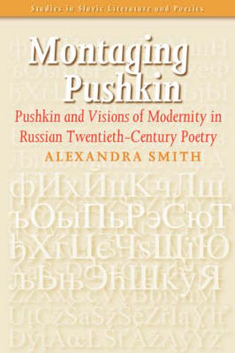 Cover image for Montaging Pushkin: Pushkin and Visions of Modernity in Russian Twentieth-Century Poetry