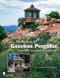 Cover image for The Big Book of Gazebos, Pergolas, and Other Backyard Architecture