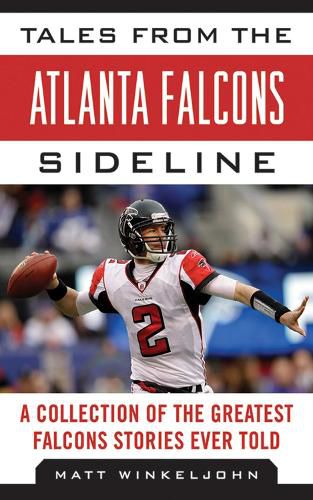 Cover image for Tales from the Atlanta Falcons Sideline: A Collection of the Greatest Falcons Stories Ever Told