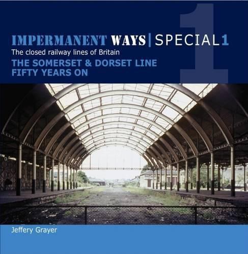 Cover image for Impermanent Ways Special 1: Somerset & Dorset Line Fifty Years on