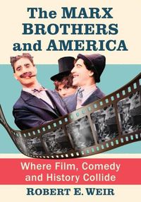 Cover image for The Marx Brothers and America: Where Film, Comedy and History Collide