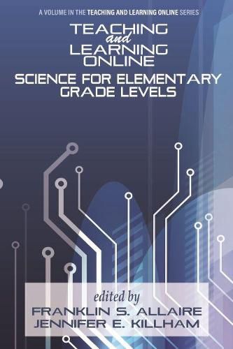 Cover image for Teaching and Learning Online: Science for Elementary Grade Levels