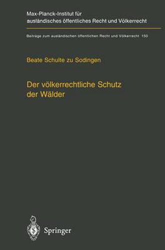 Cover image for Der Voelkerrechtliche Schutz Der Walder: -- Nationale Souveranitat, Multilaterale Schutzkonzepte Und Unilaterale Regelungsansatze --