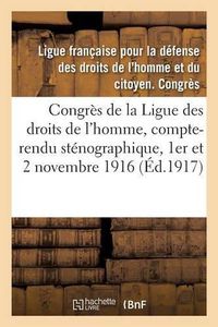 Cover image for Le Congres de 1916 de la Ligue Des Droits de l'Homme: Compte-Rendu Stenographique