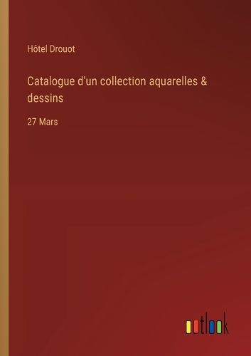 Cover image for Catalogue d'un collection aquarelles & dessins