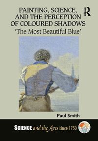Cover image for Painting, Science, and the Perception of Coloured Shadows