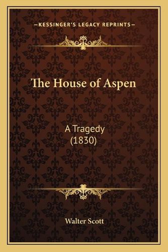 Cover image for The House of Aspen: A Tragedy (1830)