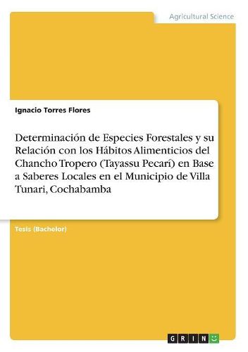 Cover image for Determinacion de Especies Forestales y su Relacion con los Habitos Alimenticios del Chancho Tropero (Tayassu Pecari) en Base a Saberes Locales en el Municipio de Villa Tunari, Cochabamba