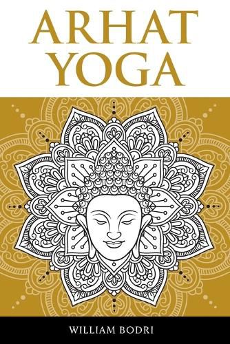 Cover image for Arhat Yoga: A Complete Description of the Spiritual Pathway to the Sambhogakaya Yoga Attainment