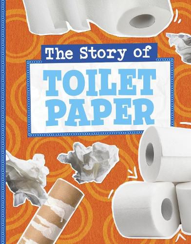 Cover image for The Story of Toilet Paper