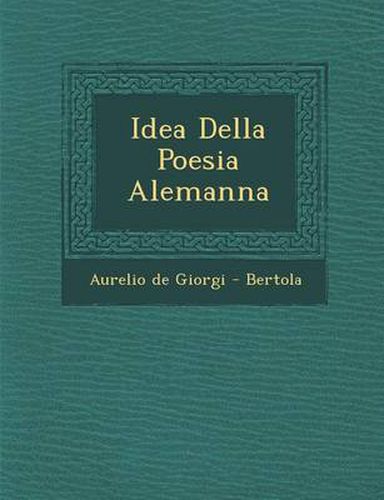 Cover image for Idea Della Poesia Alemanna