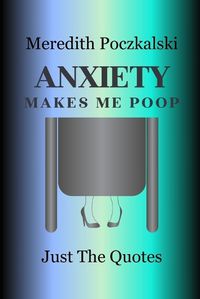 Cover image for Anxiety Makes Me Poop