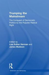 Cover image for Trumping the Mainstream: The Conquest of Democratic Politics by the Populist Radical Right