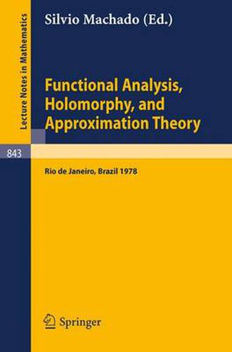 Cover image for Functional Analysis, Holomorphy, and Approximation Theory: Proceedings of the Seminario De Analise Functional Holomorfia e Teoria Da Aproximacao, Universidade Federal Do Rio De Janeiro, Brazil, August 7-11, 1978