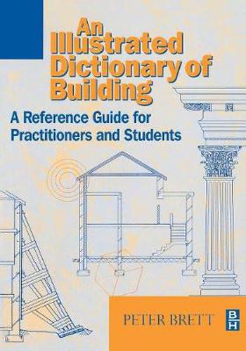 Cover image for Illustrated Dictionary of Building: An illustrated reference guide for practitioners and students