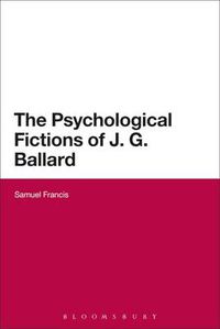 Cover image for The Psychological Fictions of J.G. Ballard