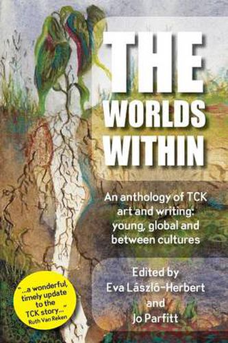 Cover image for The Worlds Within, an Anthology of Tck Art and Writing: Young, Global and Between Cultures