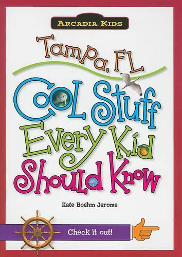 Tampa, Fl: Cool Stuff Every Kid Should Know