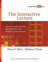 Cover image for The Interactive Lecture: How to Engage Students, Build Memory, and Deepen Comprehension