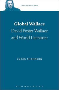 Cover image for Global Wallace: David Foster Wallace and World Literature