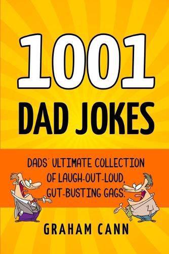 Cover image for 1001 Dad Jokes: Dads' Ultimate Collection of Laugh-Out-Loud, Gut-Busting Gags