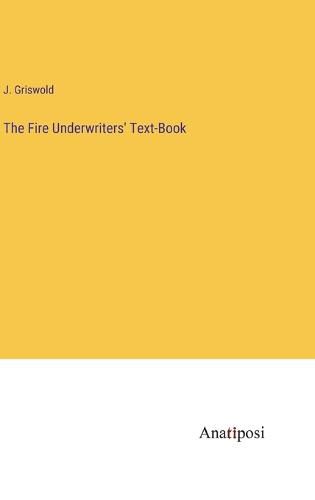 The Fire Underwriters' Text-Book