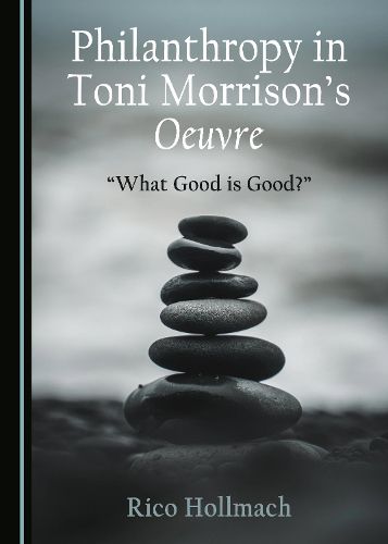 Cover image for Philanthropy in Toni Morrison's Oeuvre: What Good is Good?