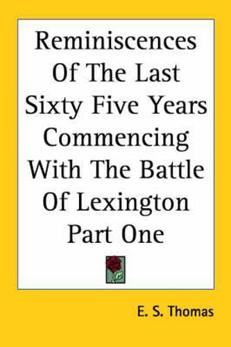 Cover image for Reminiscences of the Last Sixty Five Years Commencing with the Battle of Lexington Part One