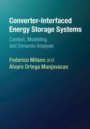 Cover image for Converter-Interfaced Energy Storage Systems: Context, Modelling and Dynamic Analysis