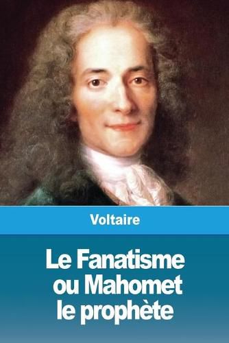 Cover image for Le Fanatisme, ou Mahomet le prophete