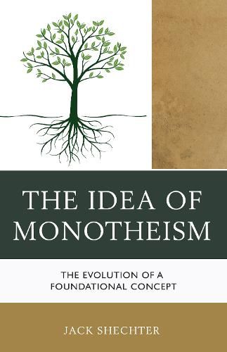 Cover image for The Idea of Monotheism: The Evolution of a Foundational Concept