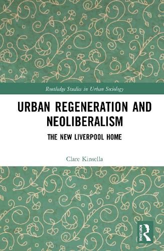 Cover image for Urban Regeneration and Neoliberalism: The New Liverpool Home