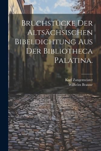 Cover image for Bruchstuecke der altsaechsischen Bibeldichtung aus der Bibliotheca Palatina.