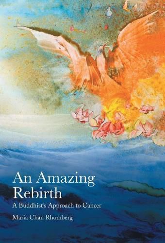 Cover image for An Amazing Rebirth: A Buddhist's Approach to Cancer