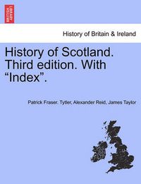 Cover image for History of Scotland. Third Edition. with Index.