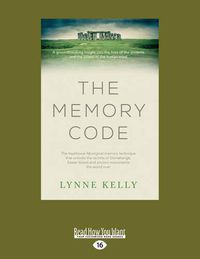 Cover image for The Memory Code: The traditional Aboriginal memory technique that unlocks the secrets of Stonehenge, Easter Island and ancient monuments the world over