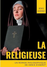 Cover image for La religieuse: un roman philosophique de Denis Diderot